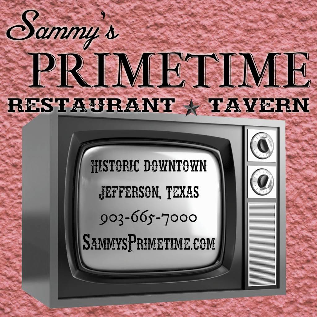 Sammys Primetime Restaurant and Tavern | restaurant | 121 W Austin St, Jefferson, TX 75657, USA | 9036657000 OR +1 903-665-7000