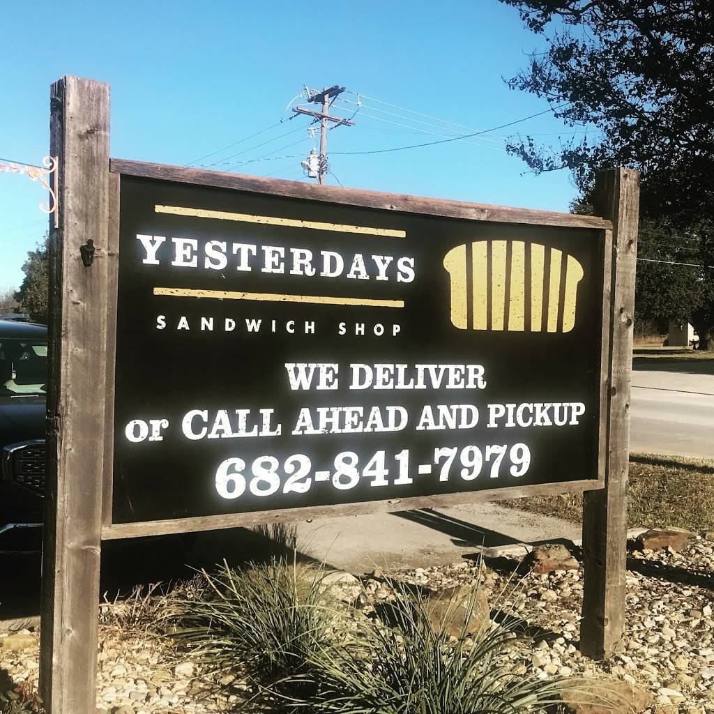 Yesterdays Sandwich Shop | restaurant | 215 Old Annetta Rd, Aledo, TX 76008, USA | 6828417979 OR +1 682-841-7979