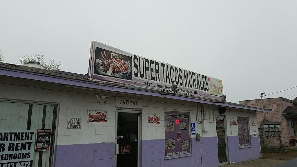 Super Tacos Morales | restaurant | 2427 El Indio Hwy, Eagle Pass, TX 78852, USA | 8307521615 OR +1 830-752-1615